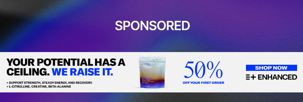 Sponsored. Your potential has a ceiling. We raise it. Support strength, steady energy, and recovery. L-Citrulline, Creatine, Beta-Alanine. 50% off your first order. Shop now — Enhanced.